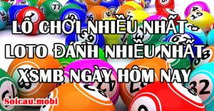 Lô chơi nhiều nhất ngày hôm nay